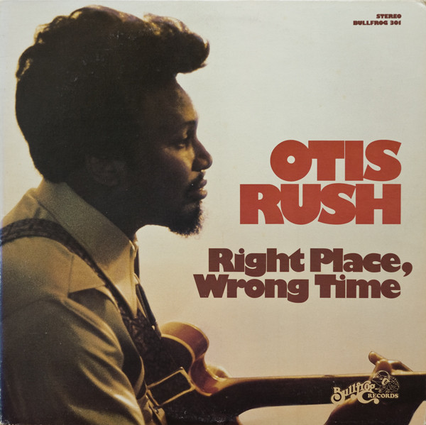 Otis Rush: Right Place, Wrong Time (1976)